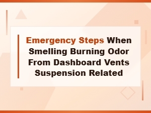 Emergency Steps When Smelling Burning Odor From Dashboard Vents - Suspension Coil Spring Damage